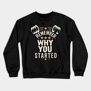 Remember Why You Started. Gym Motivational Crewneck Sweatshirt